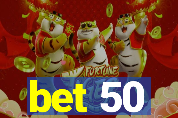 bet 50